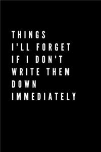 Things I'll Forget If I Don't Write Them Down Immediately