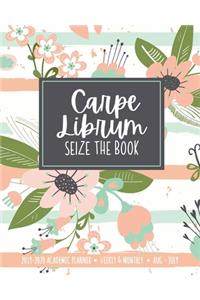 Carpe Librum Seize The Book 2019-2020 Academic Planner Weekly & Monthly Aug-July