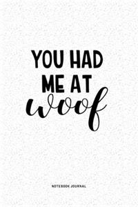 You Had Me At Woof