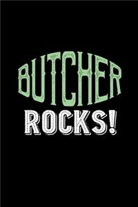 Butcher rocks!
