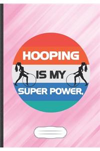 Hooping Is My Super Power