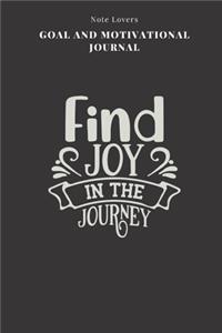Find Joy In The Journey - Goal and Motivational Journal