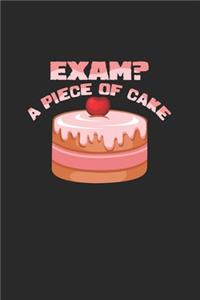 Exam? A piece of cake