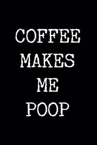 Coffee Makes Me Poop
