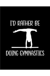 I'd Rather Be Doing Gymnastics