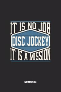 Disc Jockey Notebook - It Is No Job, It Is A Mission