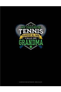 My Favorite Tennis Player Of All Time Calls Me Grandma