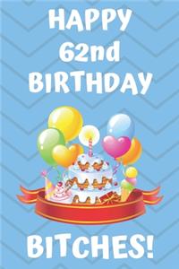 HAPPY 62nd BIRTHDAY BITCHES!