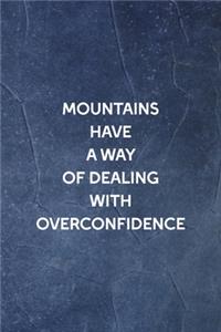 Mountains Have A Way Of Dealing With Overconfidence