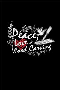 Peace love and wood carving