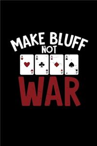 Make bluff not war