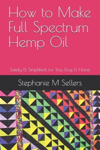 How to Make Full Spectrum Hemp Oil