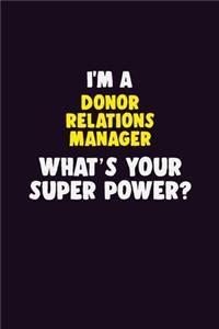 I'M A Donor Relations Manager, What's Your Super Power?