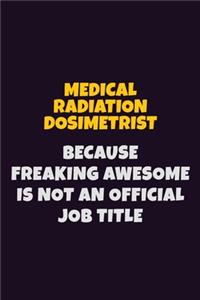 Medical Radiation Dosimetrist, Because Freaking Awesome Is Not An Official Job Title