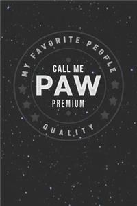 My Favorite People Call Me Paw Premium Quality