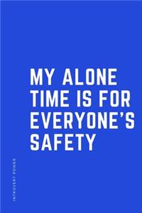 INTROVERT POWER My alone time is for everyone's safety