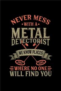 Notebook Never Mess With A Metal Detectorist