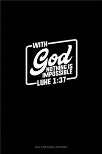 With God Nothing Is Impossible - Luke 1: 37: Gas & Mileage Log Book