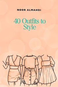 40 Outfits to Style