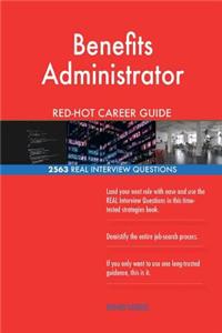 Benefits Administrator RED-HOT Career Guide; 2563 REAL Interview Questions