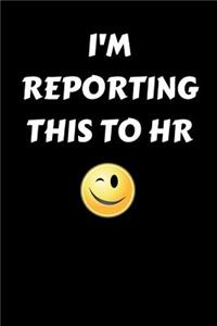 I'm Reporting This to HR