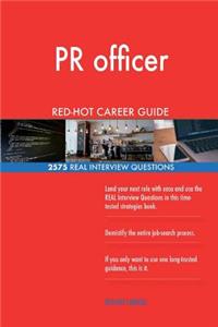 PR officer RED-HOT Career Guide; 2575 REAL Interview Questions