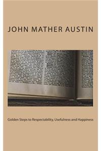 Golden Steps to Respectability, Usefulness and Happiness