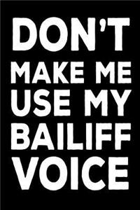 Don't Make Me Use My Bailiff Voice