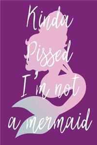 Kinda Pissed I'm Not a Mermaid
