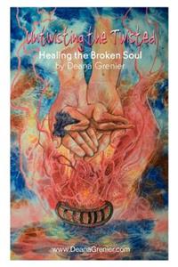 Untwisting the Twisted: Healing the Broken Soul