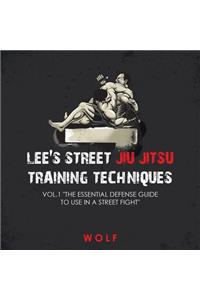 Lee's Street Jiu Jitsu Training Techniques Vol.1 