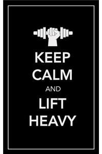 Keep Calm and Lift Heavy