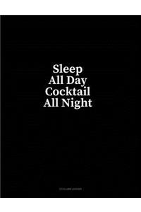 Sleep All Day Cocktail All Night: 3 Column Ledger