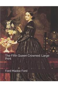 The Fifth Queen Crowned