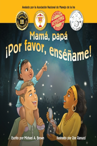 Mamá, papá ¡Por favor enséñame!