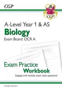 A-Level Biology: OCR A Year 1 & AS Exam Practice Workbook - includes Answers