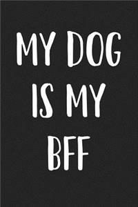 My Dog Is My Bff