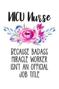 NICU Nurse Because Badass Miracle Worker Isn't an Official Job Title