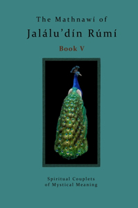 Mathnawi of Jalalu'din Rumi Book 5