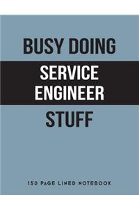 Busy Doing Service Engineer Stuff
