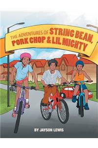 Adventures of String Bean Pork Chop & Lil Mighty