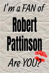 I'm a Fan of Robert Pattinson Are You? Creative Writing Lined Journal