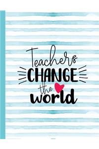 Teachers Change the World