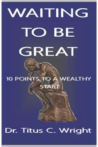 Waiting to Be Great