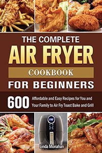 The Complete Air Fryer Cookbook For Beginners