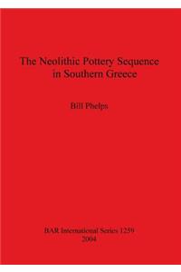 The Neolithic Pottery Sequence in Southern Greece
