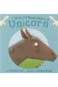 I Wish I'd Been Born a Unicorn (Early Reader)