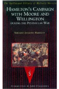Hamilton's Campaign with Moore and Wellington During the Peninsular War