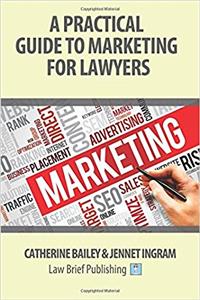 A Practical Guide to Marketing for Lawyers