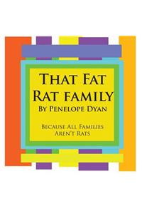 That Fat Rat Family--Because All Families Aren't Rats
